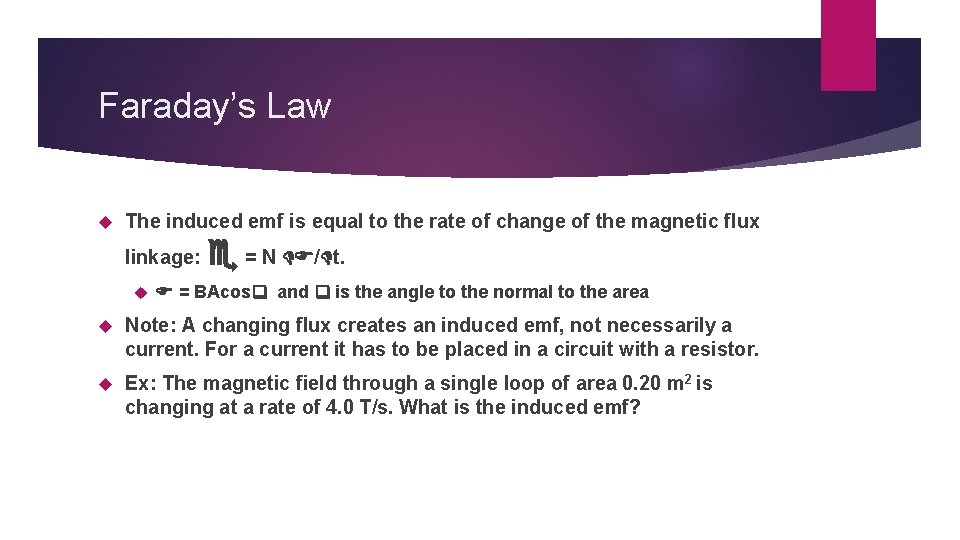 Faraday’s Law The induced emf is equal to the rate of change of the