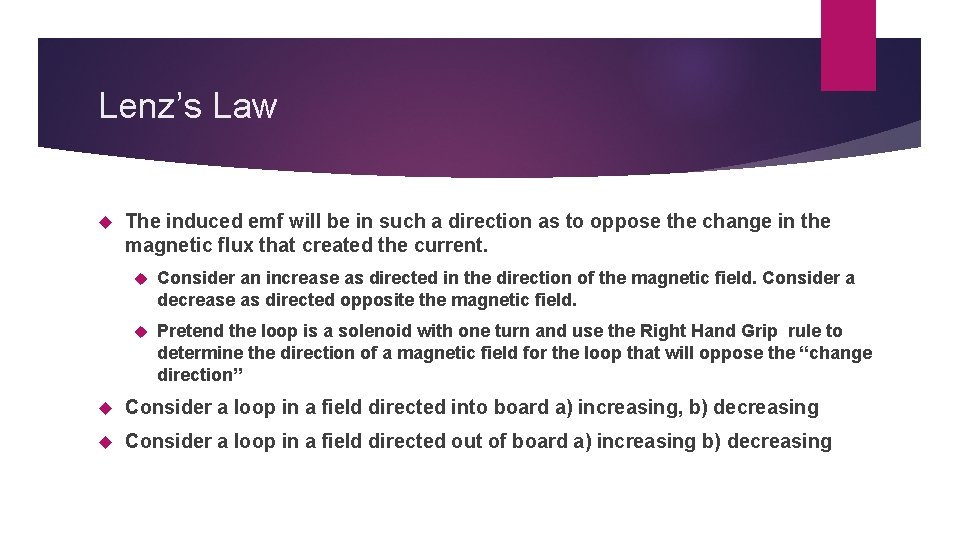 Lenz’s Law The induced emf will be in such a direction as to oppose