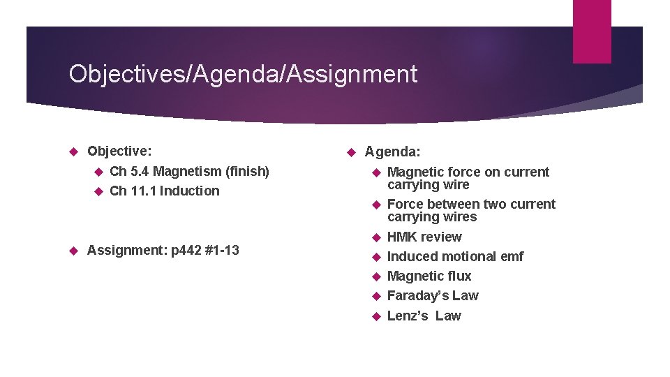 Objectives/Agenda/Assignment Objective: Ch 5. 4 Magnetism (finish) Ch 11. 1 Induction Agenda: Assignment: p