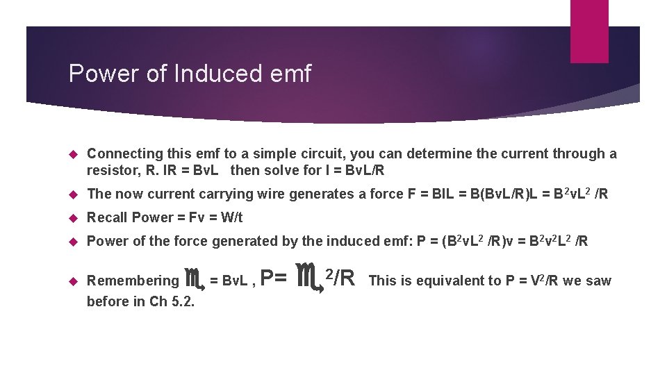 Power of Induced emf Connecting this emf to a simple circuit, you can determine