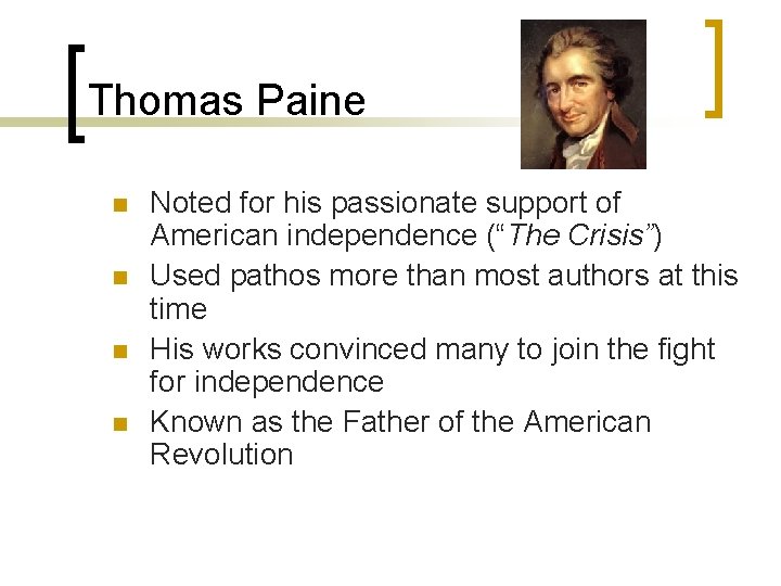 Thomas Paine n n Noted for his passionate support of American independence (“The Crisis”)