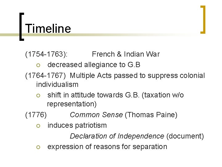 Timeline (1754 -1763): French & Indian War ¡ decreased allegiance to G. B (1764