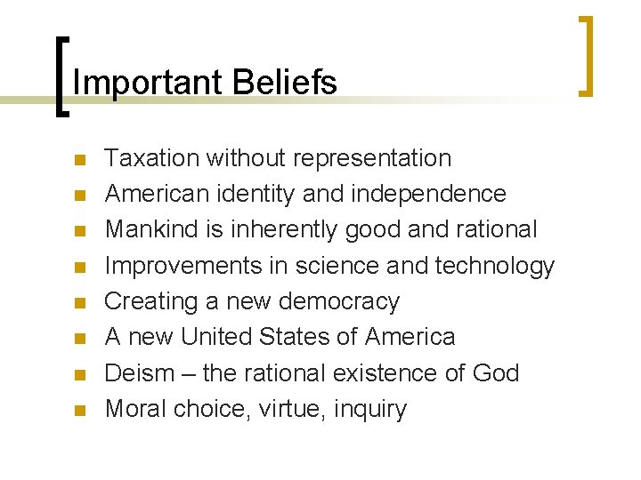 Important Beliefs n n n n Taxation without representation American identity and independence Mankind