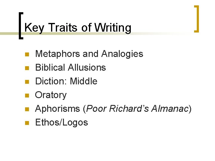 Key Traits of Writing n n n Metaphors and Analogies Biblical Allusions Diction: Middle