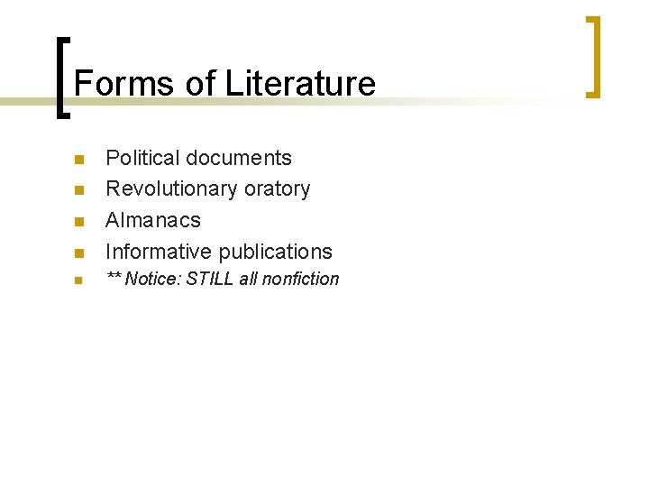 Forms of Literature n Political documents Revolutionary oratory Almanacs Informative publications n ** Notice: