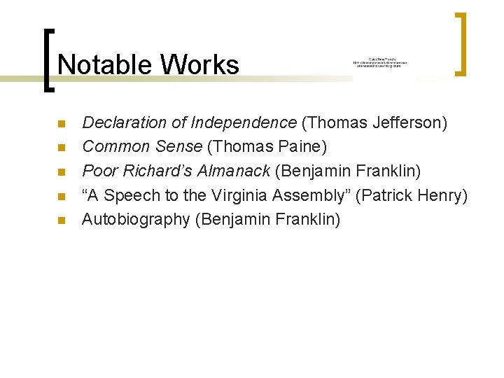 Notable Works n n n Declaration of Independence (Thomas Jefferson) Common Sense (Thomas Paine)