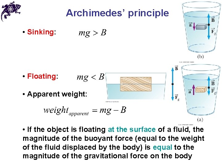 Archimedes’ principle • Sinking: • Floating: • Apparent weight: • If the object is