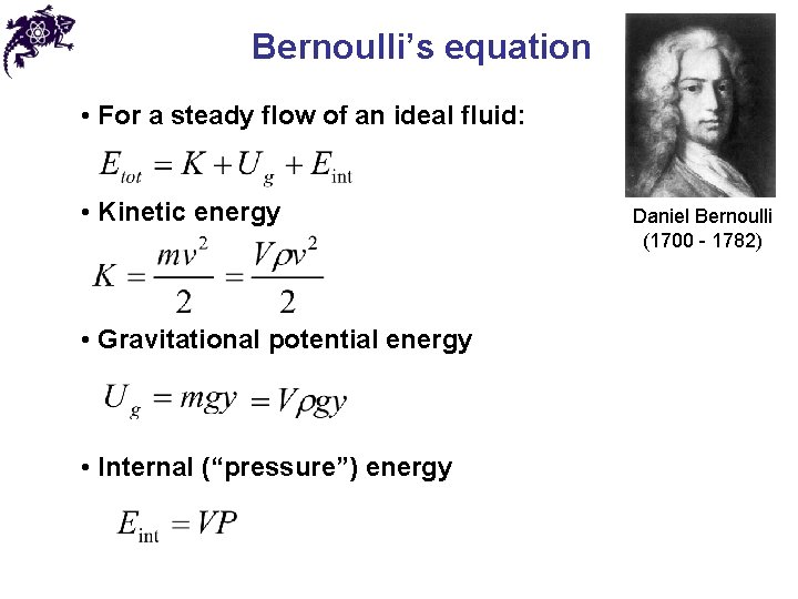 Bernoulli’s equation • For a steady flow of an ideal fluid: • Kinetic energy
