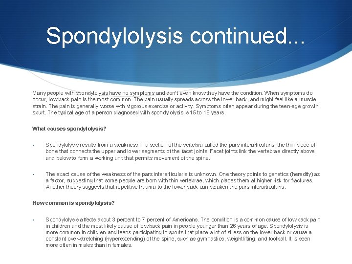 Spondylolysis continued. . . Many people with spondylolysis have no symptoms and don’t even