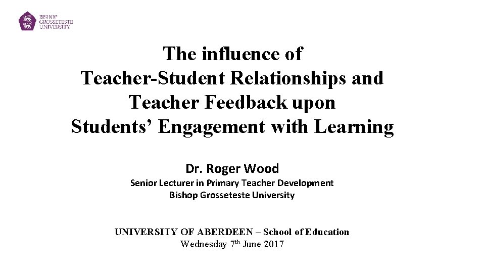  The influence of Teacher-Student Relationships and Teacher Feedback upon Students’ Engagement with Learning