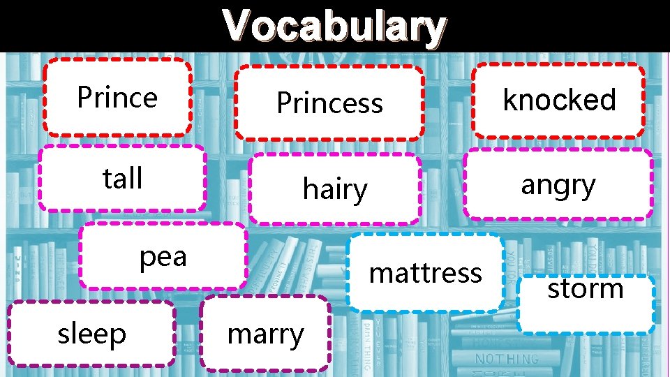 Vocabulary Princess knocked tall hairy angry pea sleep mattress marry storm 