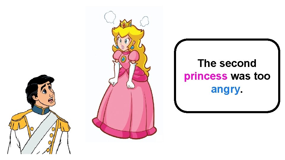 The second princess was too angry. 