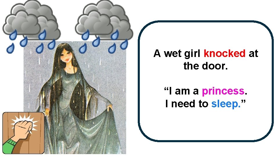 A wet girl knocked at the door. “I am a princess. I need to