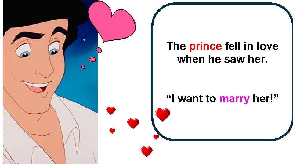 The prince fell in love when he saw her. “I want to marry her!”