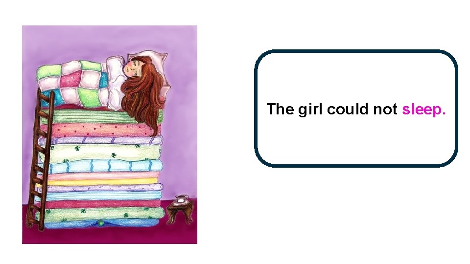 The girl could not sleep. 