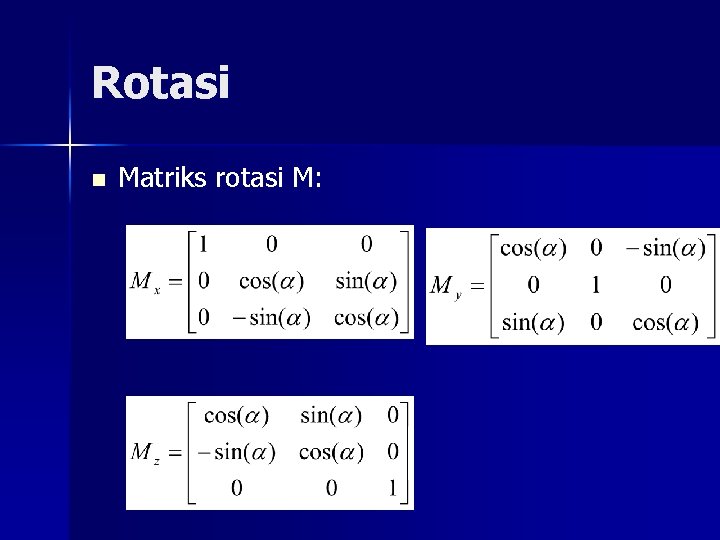 Rotasi n Matriks rotasi M: 