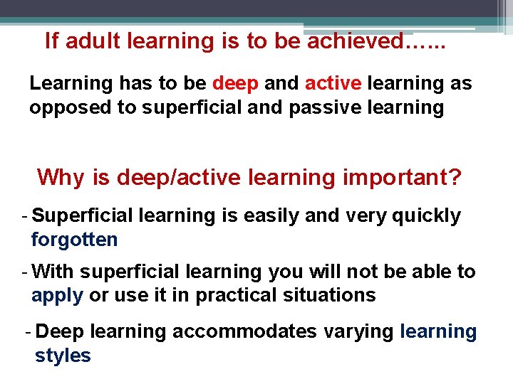 If adult learning is to be achieved…. . . Learning has to be deep