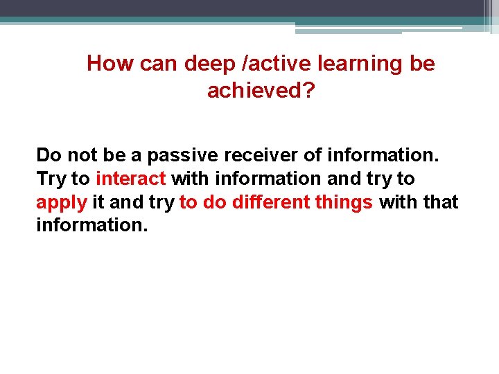 How can deep /active learning be achieved? Do not be a passive receiver of