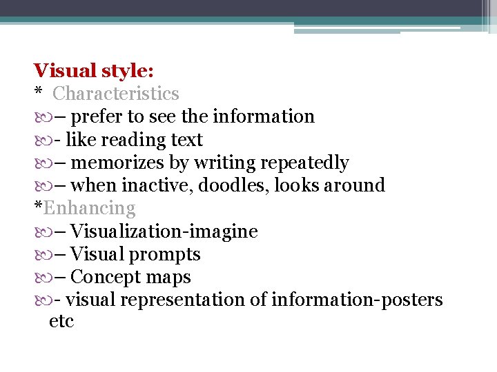Visual style: * Characteristics – prefer to see the information - like reading text