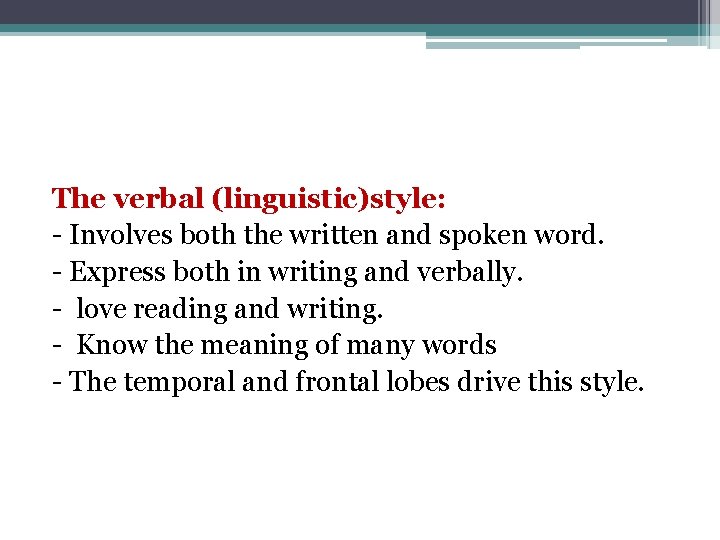 The verbal (linguistic)style: - Involves both the written and spoken word. - Express both