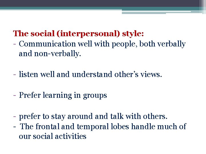 The social (interpersonal) style: - Communication well with people, both verbally and non-verbally. -
