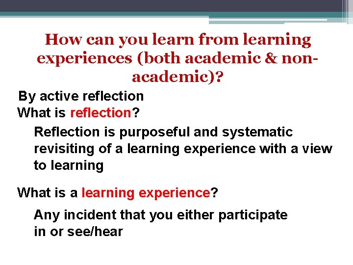 How can you learn from learning experiences (both academic & nonacademic)? By active reflection