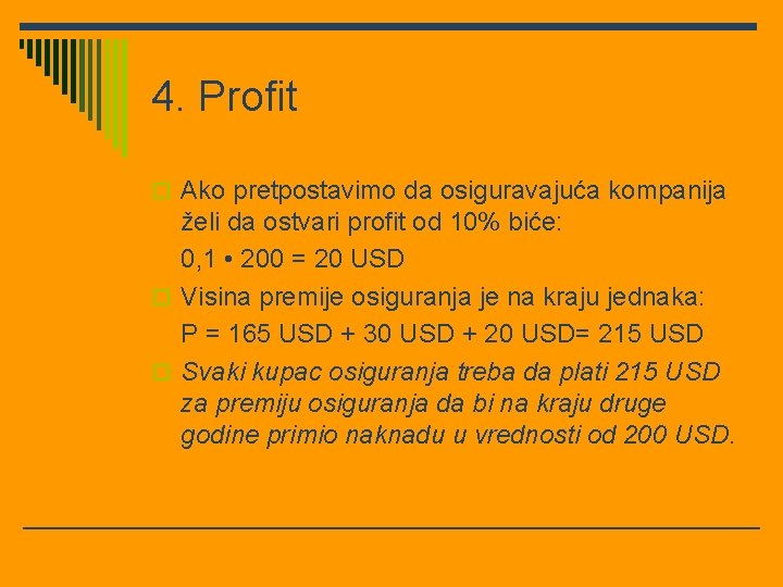 4. Profit o Ako pretpostavimo da osiguravajuća kompanija želi da ostvari profit od 10%