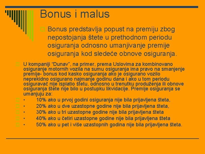 Bonus i malus o Bonus predstavlja popust na premiju zbog nepostojanja štete u prethodnom