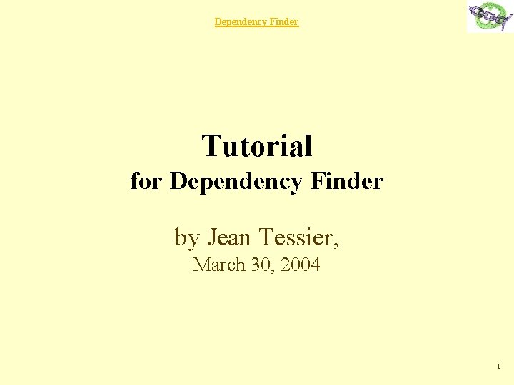 Dependency Finder Tutorial for Dependency Finder by Jean Tessier, March 30, 2004 1 