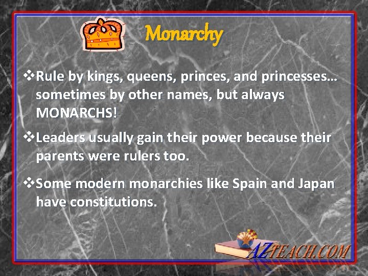 Monarchy v. Rule by kings, queens, princes, and princesses… sometimes by other names, but