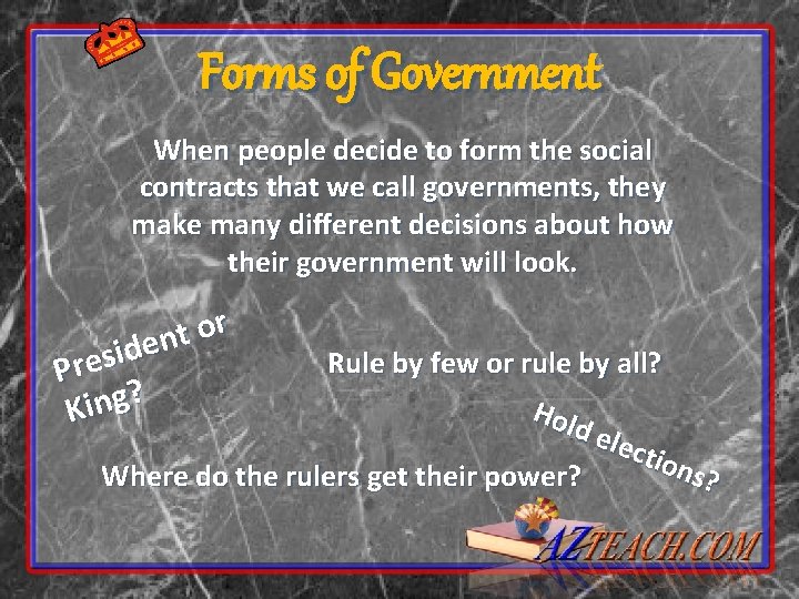 Forms of Government When people decide to form the social contracts that we call