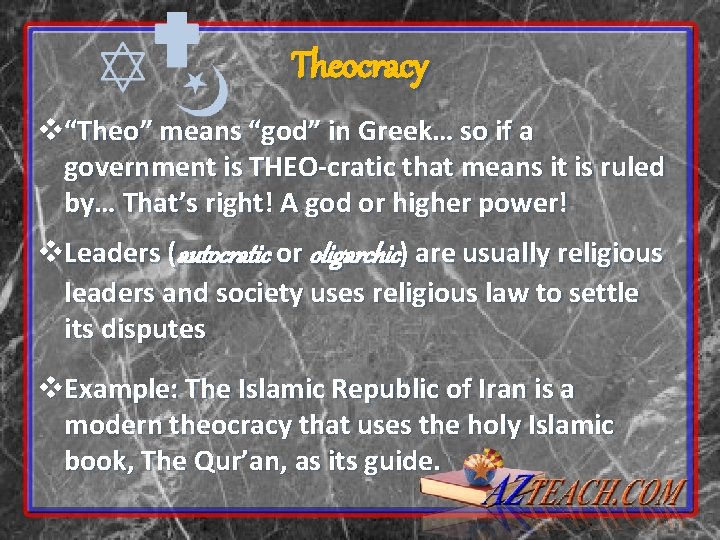 Theocracy v“Theo” means “god” in Greek… so if a government is THEO-cratic that means