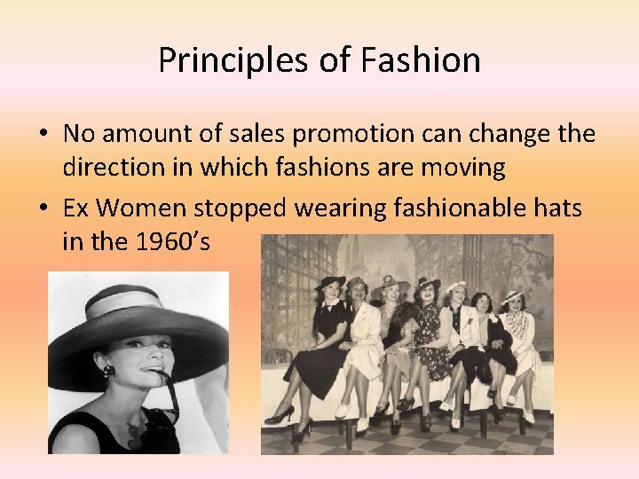 Principles of Fashion • No amount of sales promotion can change the direction in