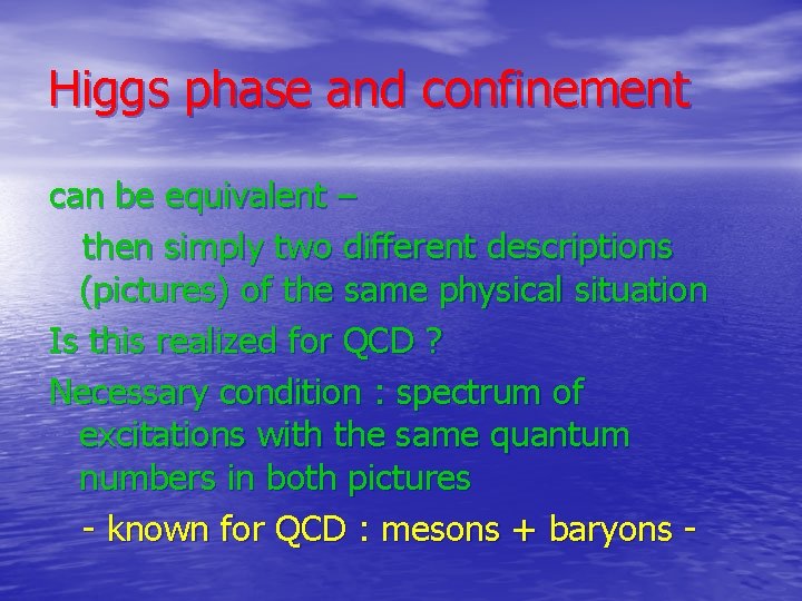 Higgs phase and confinement can be equivalent – then simply two different descriptions (pictures)