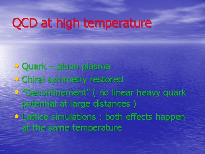 QCD at high temperature • Quark – gluon plasma • Chiral symmetry restored •