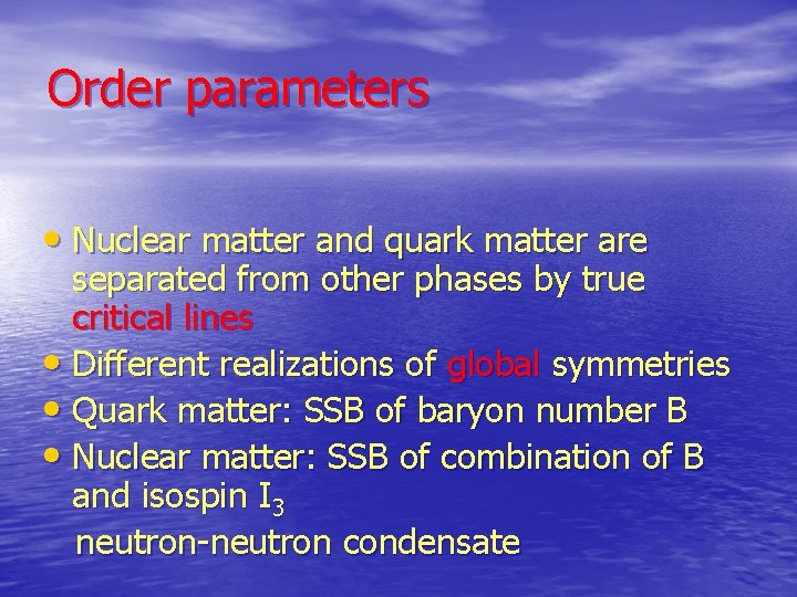 Order parameters • Nuclear matter and quark matter are separated from other phases by