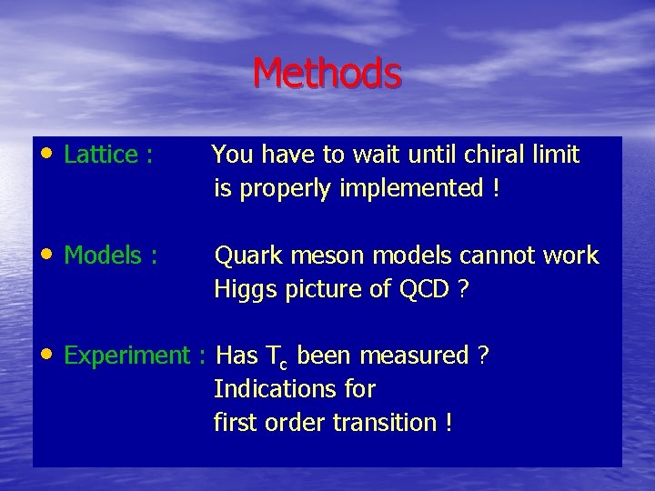Methods • Lattice : You have to wait until chiral limit is properly implemented