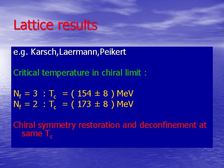 Lattice results e. g. Karsch, Laermann, Peikert Critical temperature in chiral limit : Nf