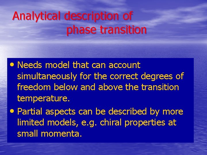 Analytical description of phase transition • Needs model that can account simultaneously for the