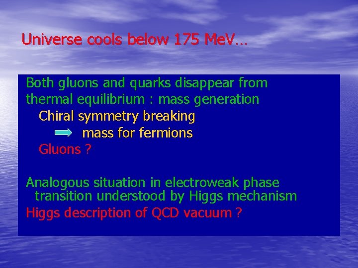 Universe cools below 175 Me. V… Both gluons and quarks disappear from thermal equilibrium