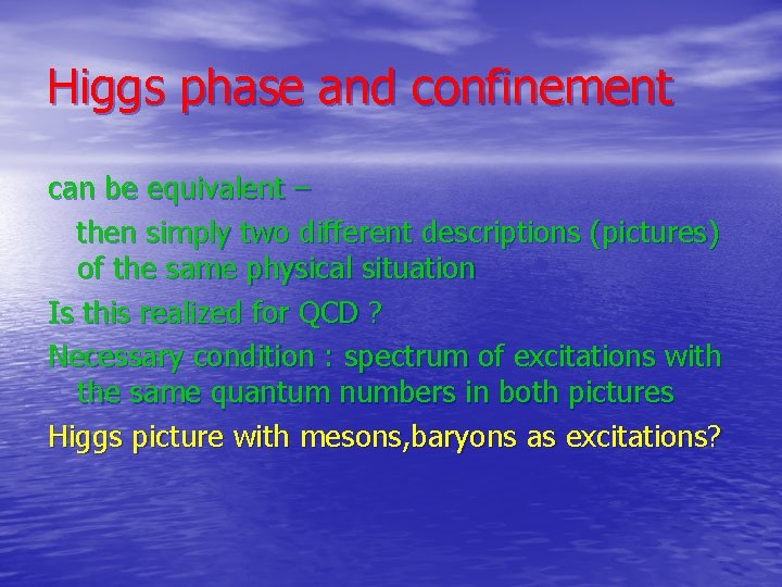 Higgs phase and confinement can be equivalent – then simply two different descriptions (pictures)