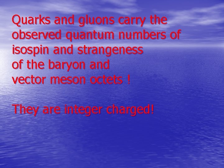 Quarks and gluons carry the observed quantum numbers of isospin and strangeness of the