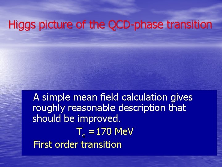 Higgs picture of the QCD-phase transition A simple mean field calculation gives roughly reasonable