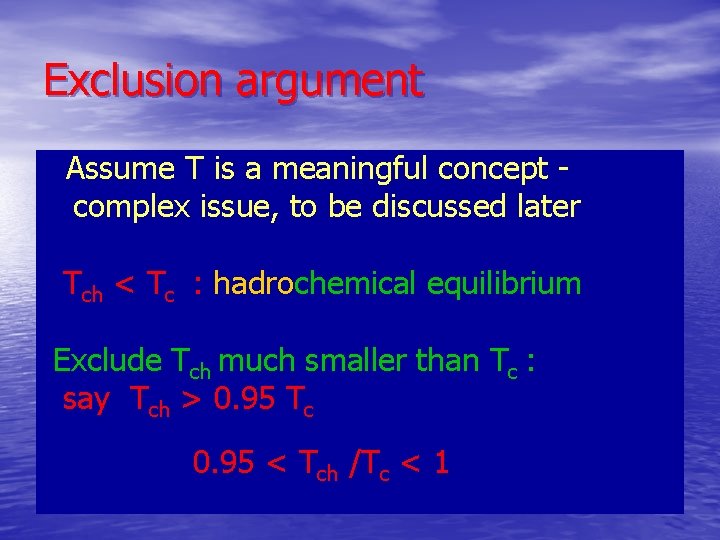 Exclusion argument Assume T is a meaningful concept complex issue, to be discussed later