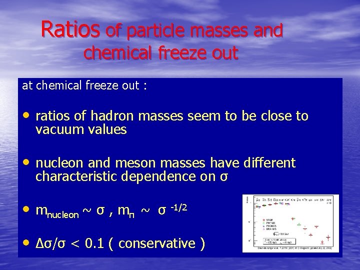 Ratios of particle masses and chemical freeze out at chemical freeze out : •