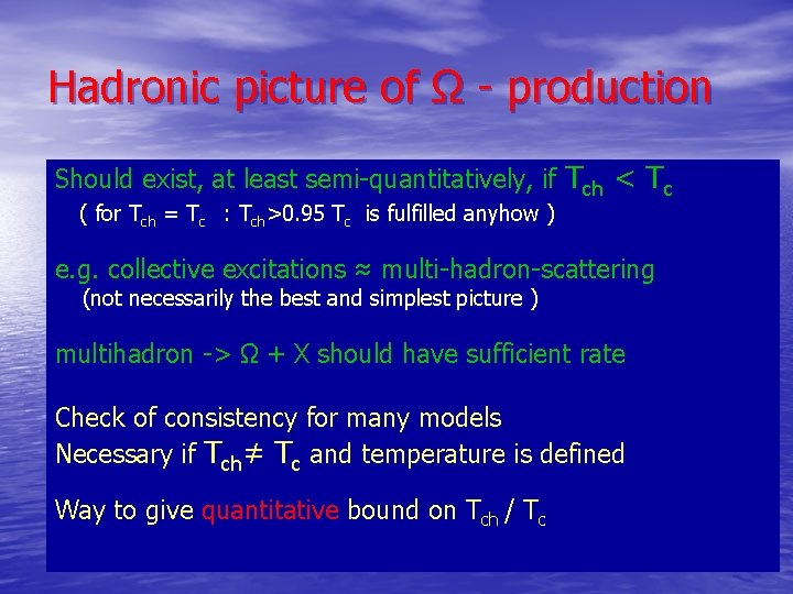 Hadronic picture of Ω - production Should exist, at least semi-quantitatively, if Tch <