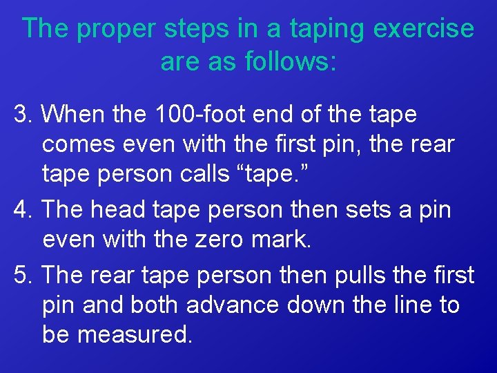 The proper steps in a taping exercise are as follows: 3. When the 100