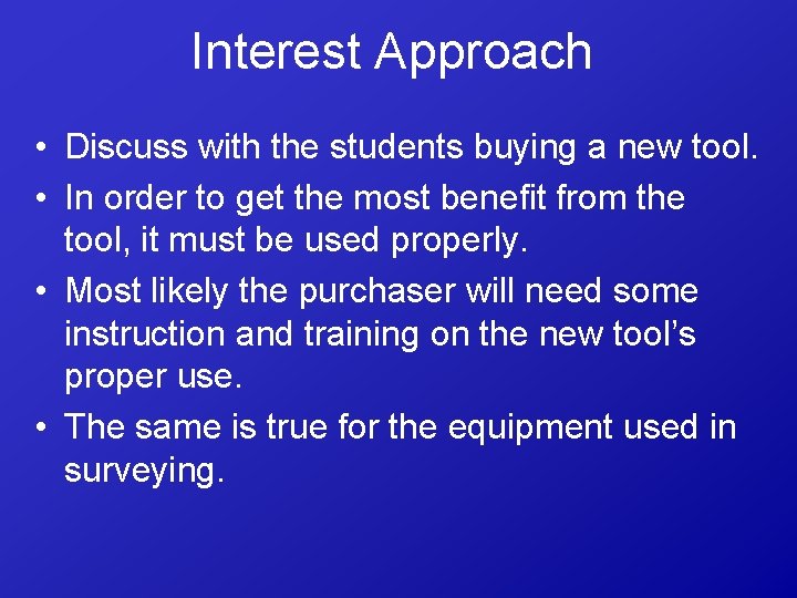 Interest Approach • Discuss with the students buying a new tool. • In order