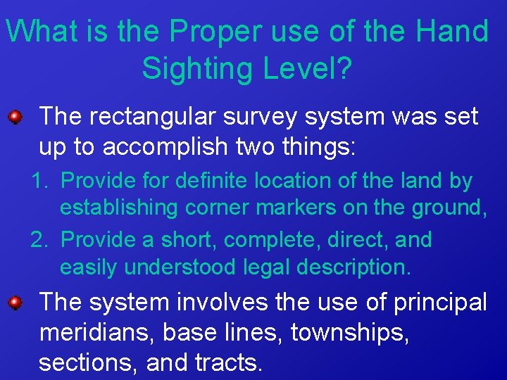 What is the Proper use of the Hand Sighting Level? The rectangular survey system