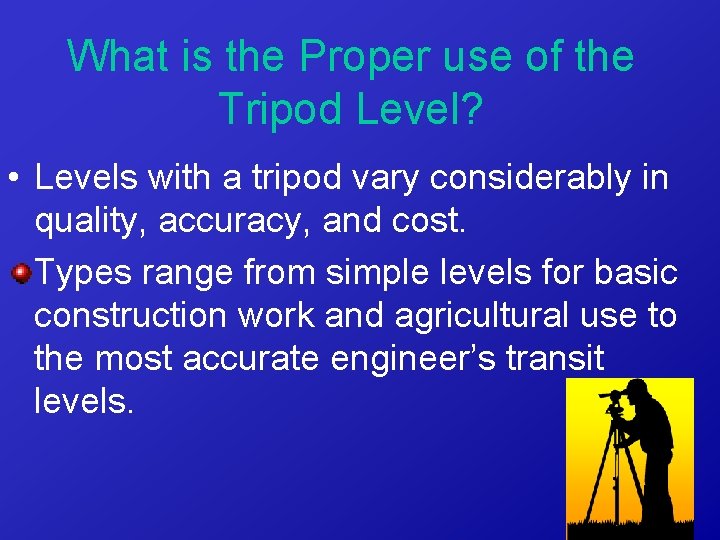 What is the Proper use of the Tripod Level? • Levels with a tripod